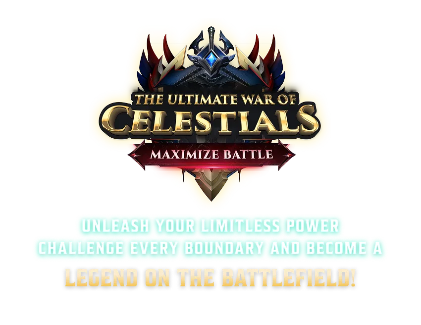 The Ultimate war of Celestials Maximize Battle